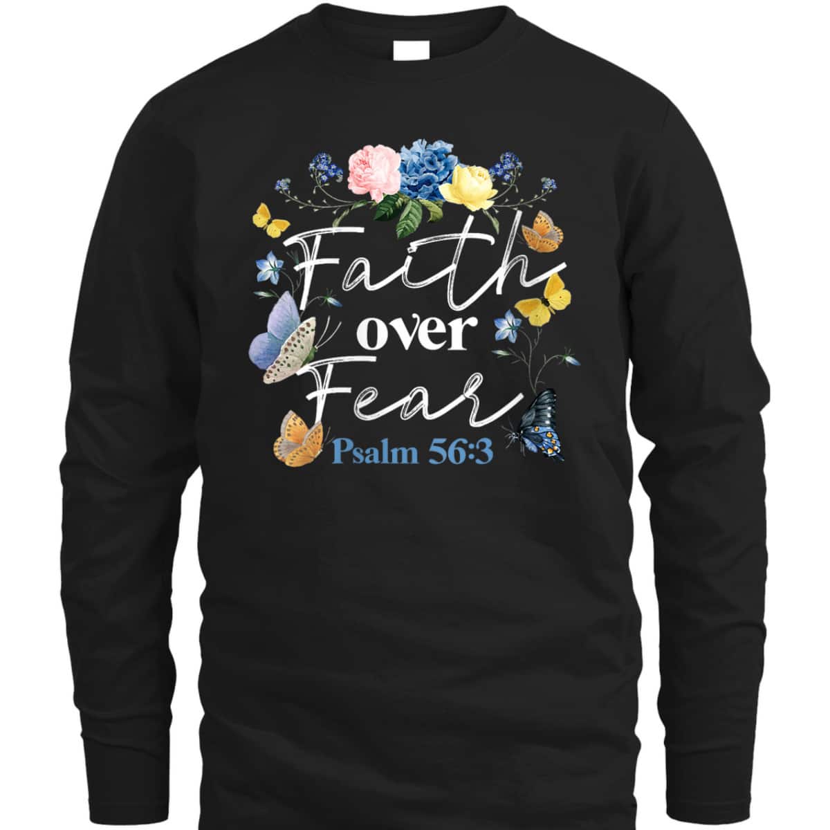 Christian Bible Verse Faith Over Fear Flower Butterfly T-Shirt Christian Bible Verse Faith Over Fear Flower Butterfly T-Shirt