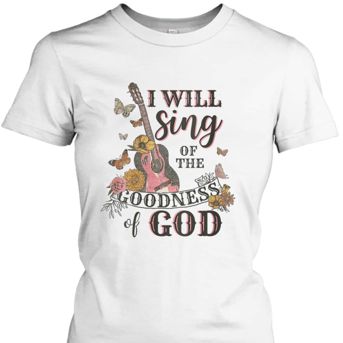 I Will Sing Of The Goodness God Christian Guitarist T-Shirt I Will Sing Of The Goodness God Christian Guitarist T-Shirt