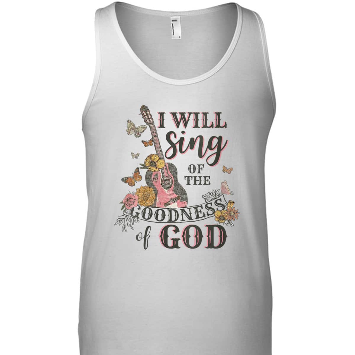 I Will Sing Of The Goodness God Christian Guitarist T-Shirt I Will Sing Of The Goodness God Christian Guitarist T-Shirt