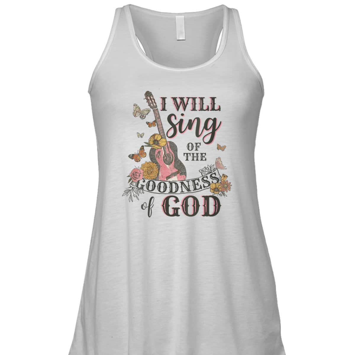 I Will Sing Of The Goodness God Christian Guitarist T-Shirt I Will Sing Of The Goodness God Christian Guitarist T-Shirt