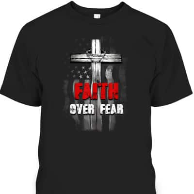 Faith Over Fear Christian US Flag Cross Bible Verse Religious T-Shirt