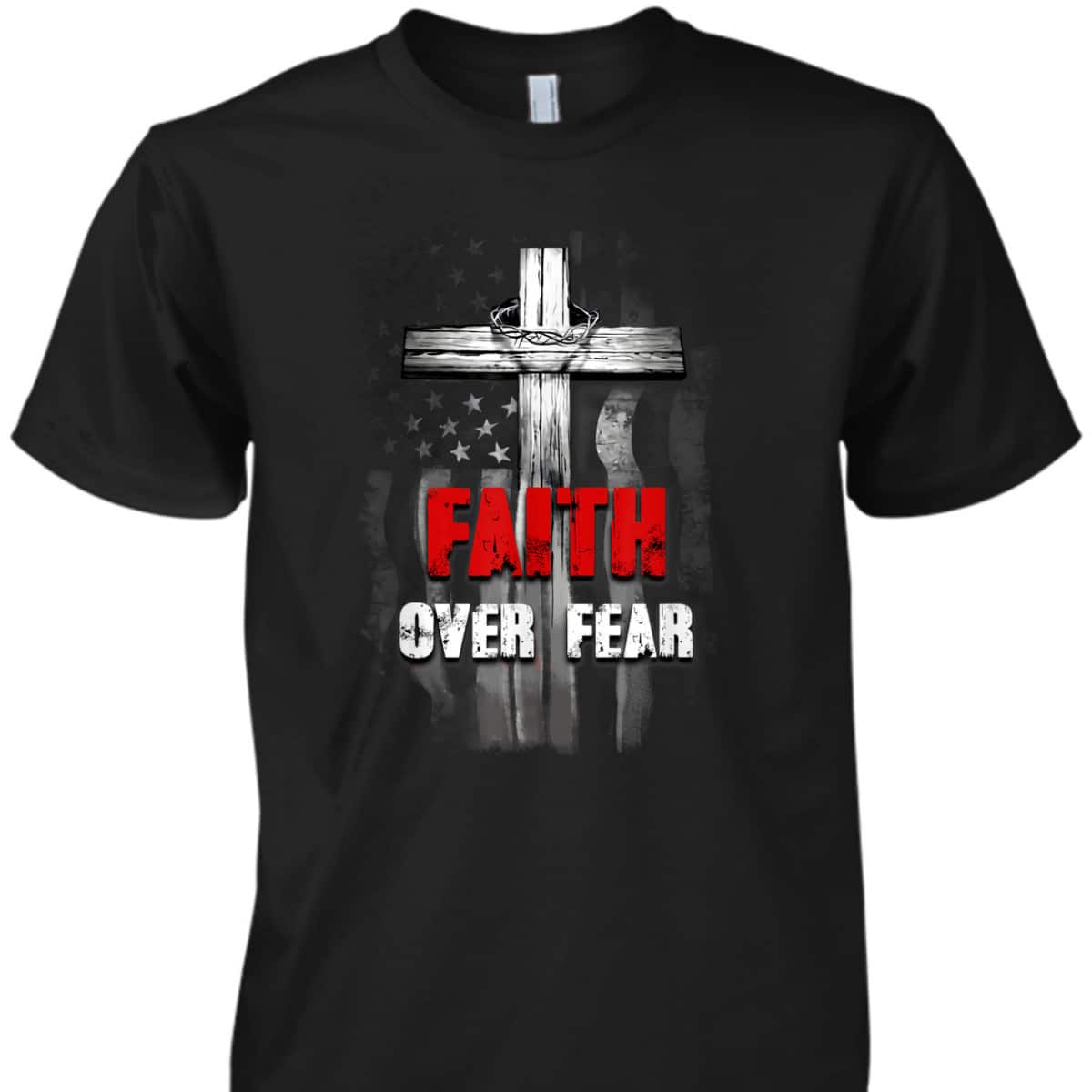 Faith Over Fear Christian US Flag Cross Bible Verse Religious T-Shirt Faith Over Fear Christian US Flag Cross Bible Verse Religious T-Shirt