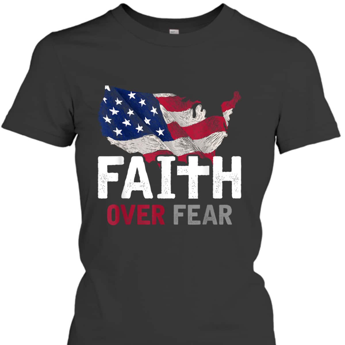 Faith Over Fear Patriotic Christian USA Flag Lord Jesus T-Shirt Faith Over Fear Patriotic Christian USA Flag Lord Jesus T-Shirt