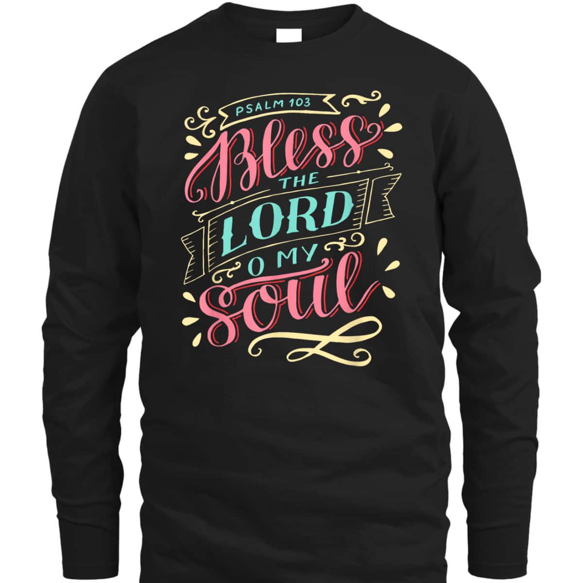 Christian T-Shirt Bless The Lord Oh My Soul Christian T-Shirt Bless The Lord Oh My Soul