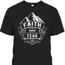 Christian Faith Mountains Faith Over Fear Spiritual T-Shirt Christian Faith Mountains Faith Over Fear Spiritual T-Shirt