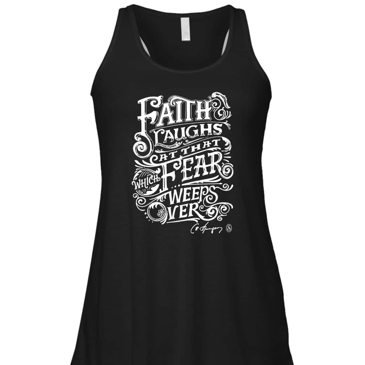 Faith Laughs At Fear Weeps Over Christian Faith Believers T-Shirt Faith Laughs At Fear Weeps Over Christian Faith Believers T-Shirt