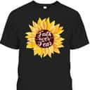 Faith Over Fear Sunflower Lover Bible Quote Cute Christian T-Shirt Faith Over Fear Sunflower Lover Bible Quote Cute Christian T-Shirt