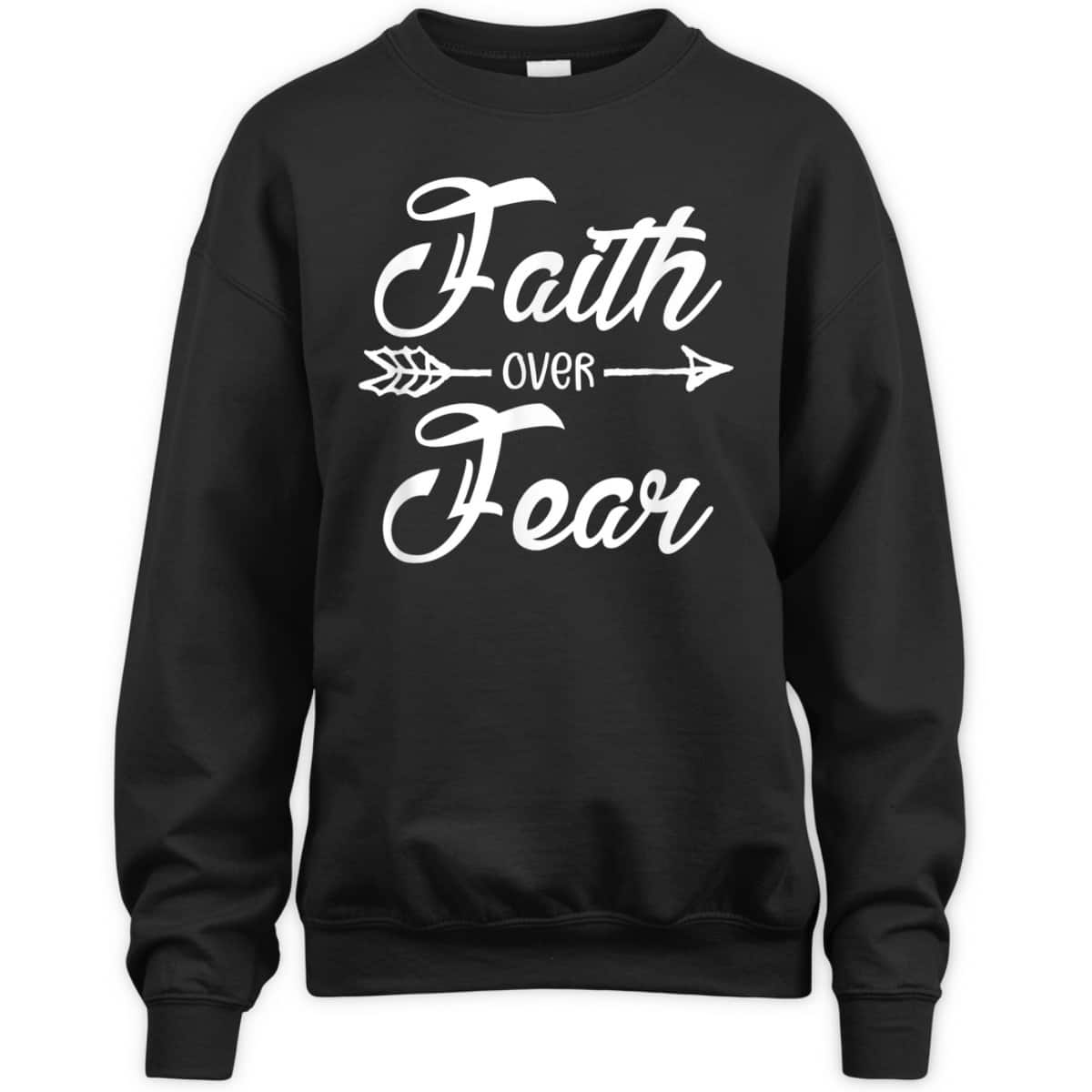 Faith Over Fear Stay Strong Have Faith Christian T-Shirt Faith Over Fear Stay Strong Have Faith Christian T-Shirt