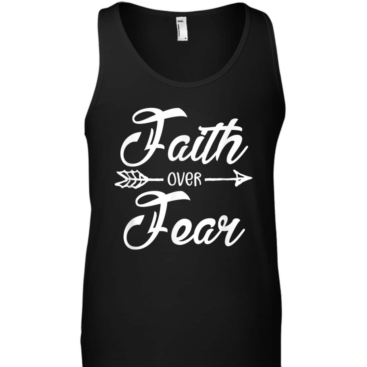 Faith Over Fear Stay Strong Have Faith Christian T-Shirt Faith Over Fear Stay Strong Have Faith Christian T-Shirt