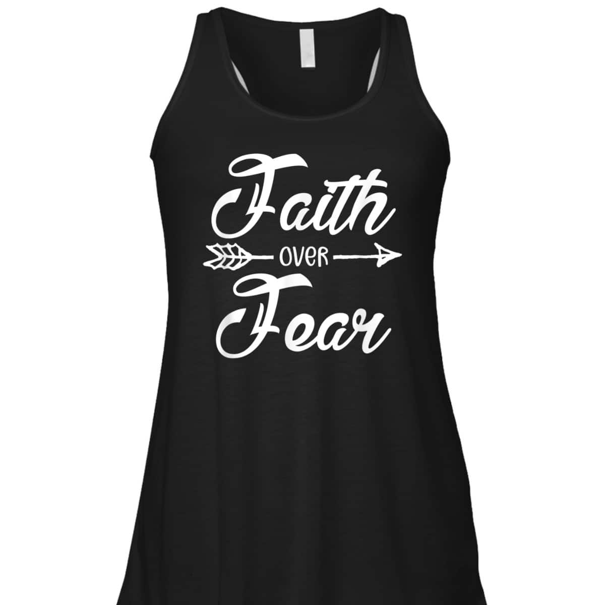 Faith Over Fear Stay Strong Have Faith Christian T-Shirt Faith Over Fear Stay Strong Have Faith Christian T-Shirt