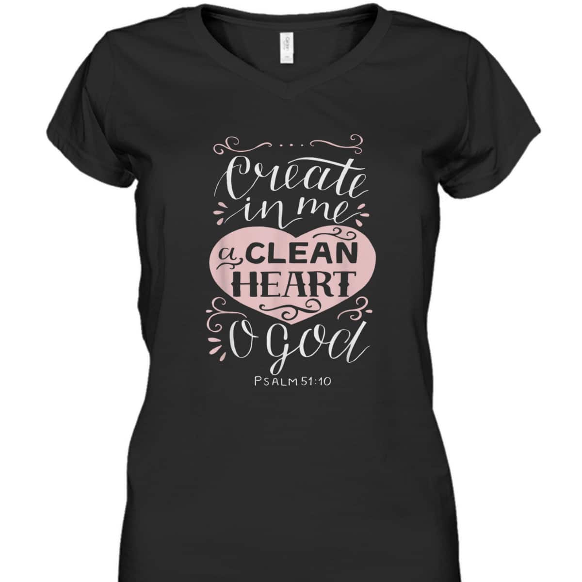 Christian Gift Psalm 51:10 Create In Me A Clean Heart T-Shirt Christian Gift Psalm 51:10 Create In Me A Clean Heart T-Shirt