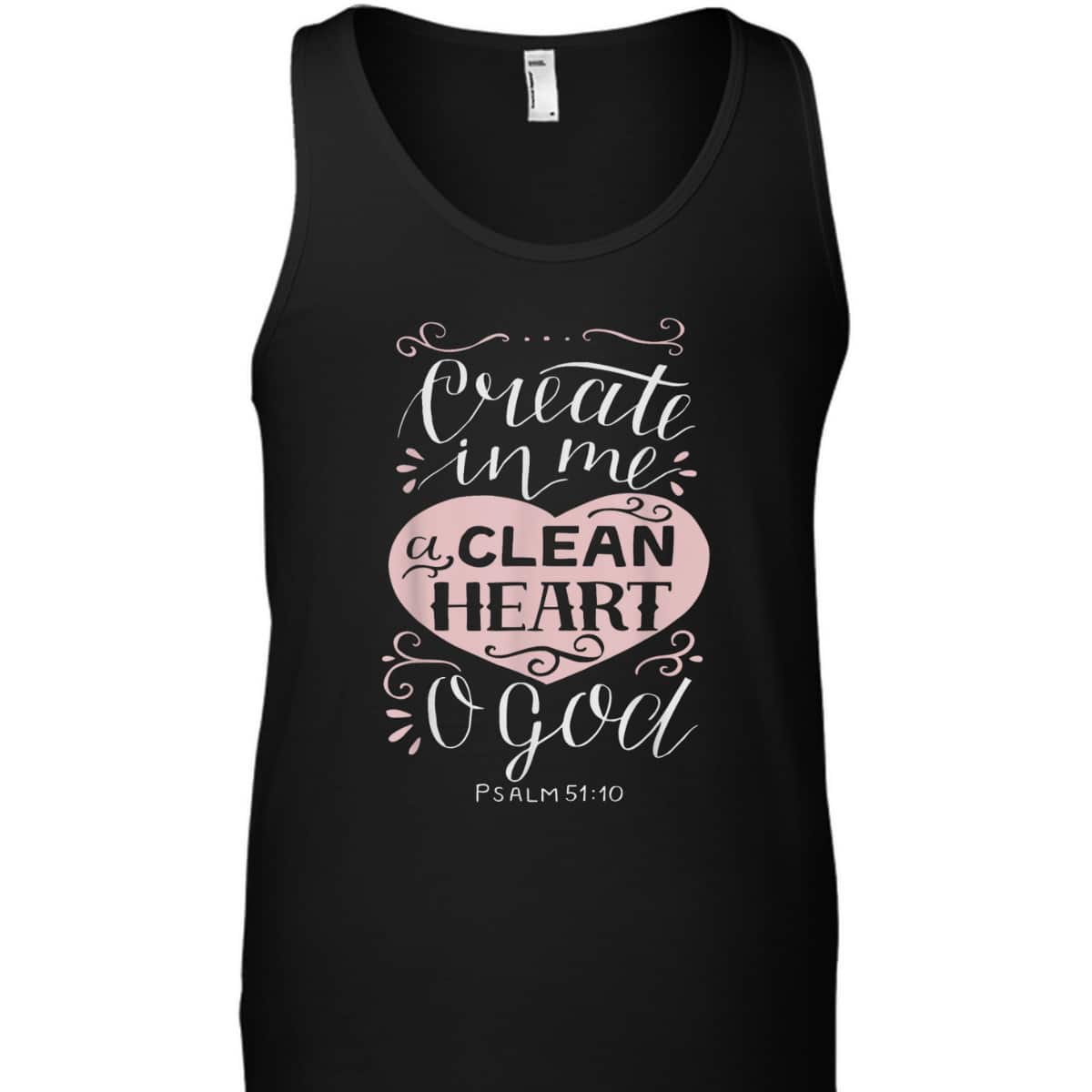 Christian Gift Psalm 51:10 Create In Me A Clean Heart T-Shirt Christian Gift Psalm 51:10 Create In Me A Clean Heart T-Shirt