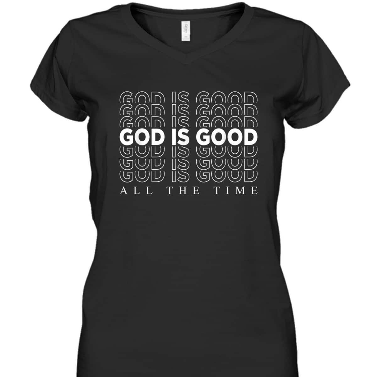 God Is Good All The Time Christian Worship Preachers T-Shirt God Is Good All The Time Christian Worship Preachers T-Shirt
