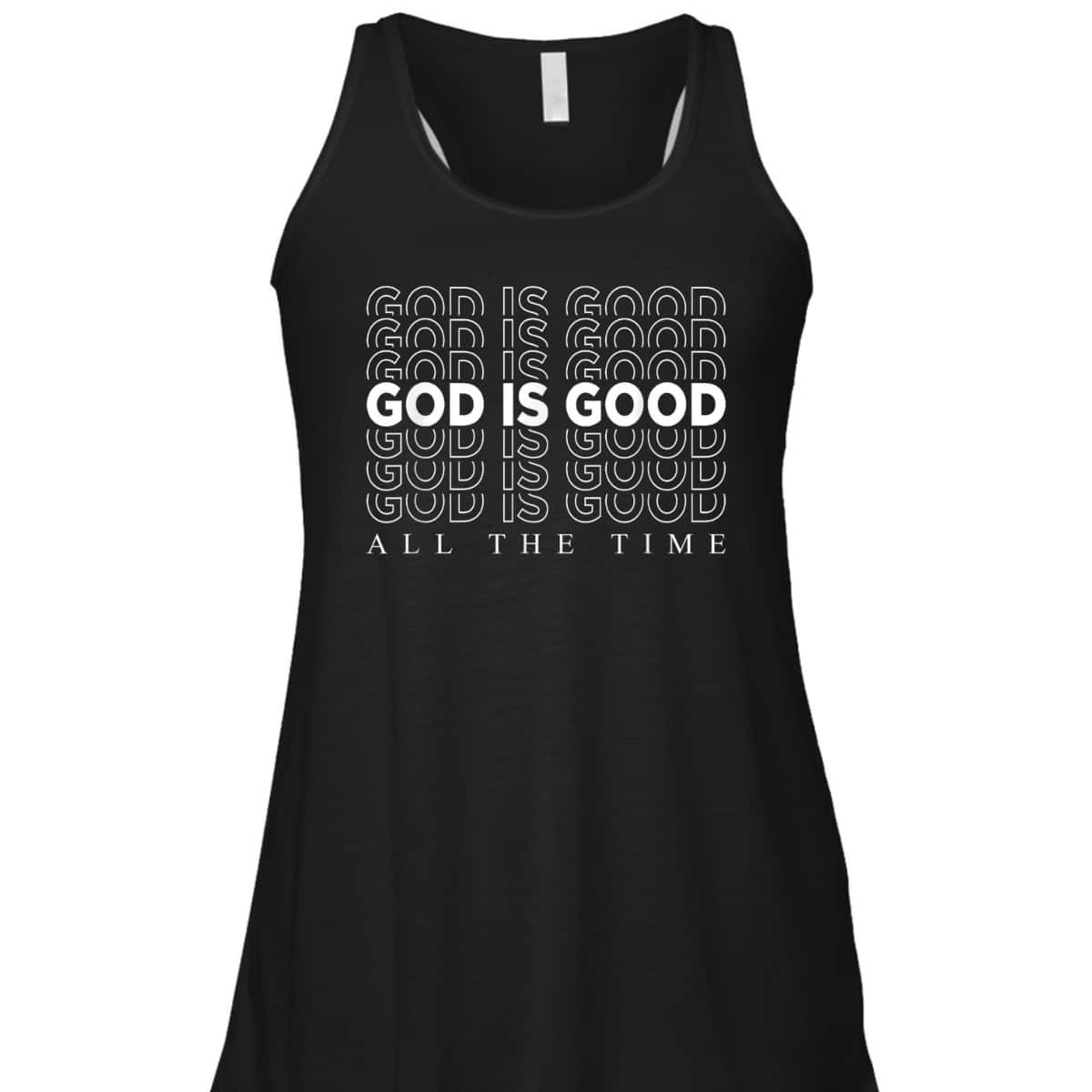 God Is Good All The Time Christian Worship Preachers T-Shirt God Is Good All The Time Christian Worship Preachers T-Shirt