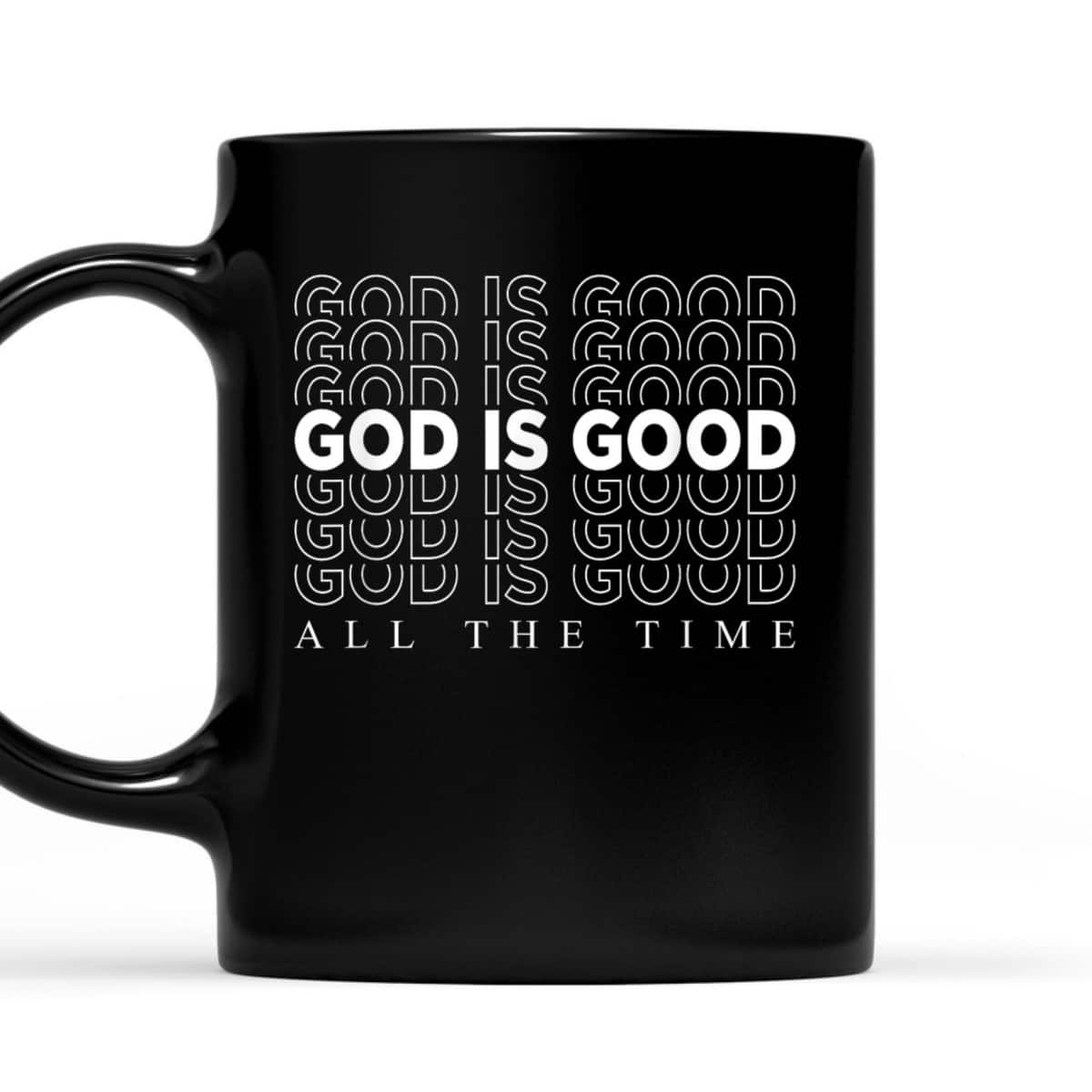 God Is Good All The Time Christian Worship Preachers T-Shirt God Is Good All The Time Christian Worship Preachers T-Shirt