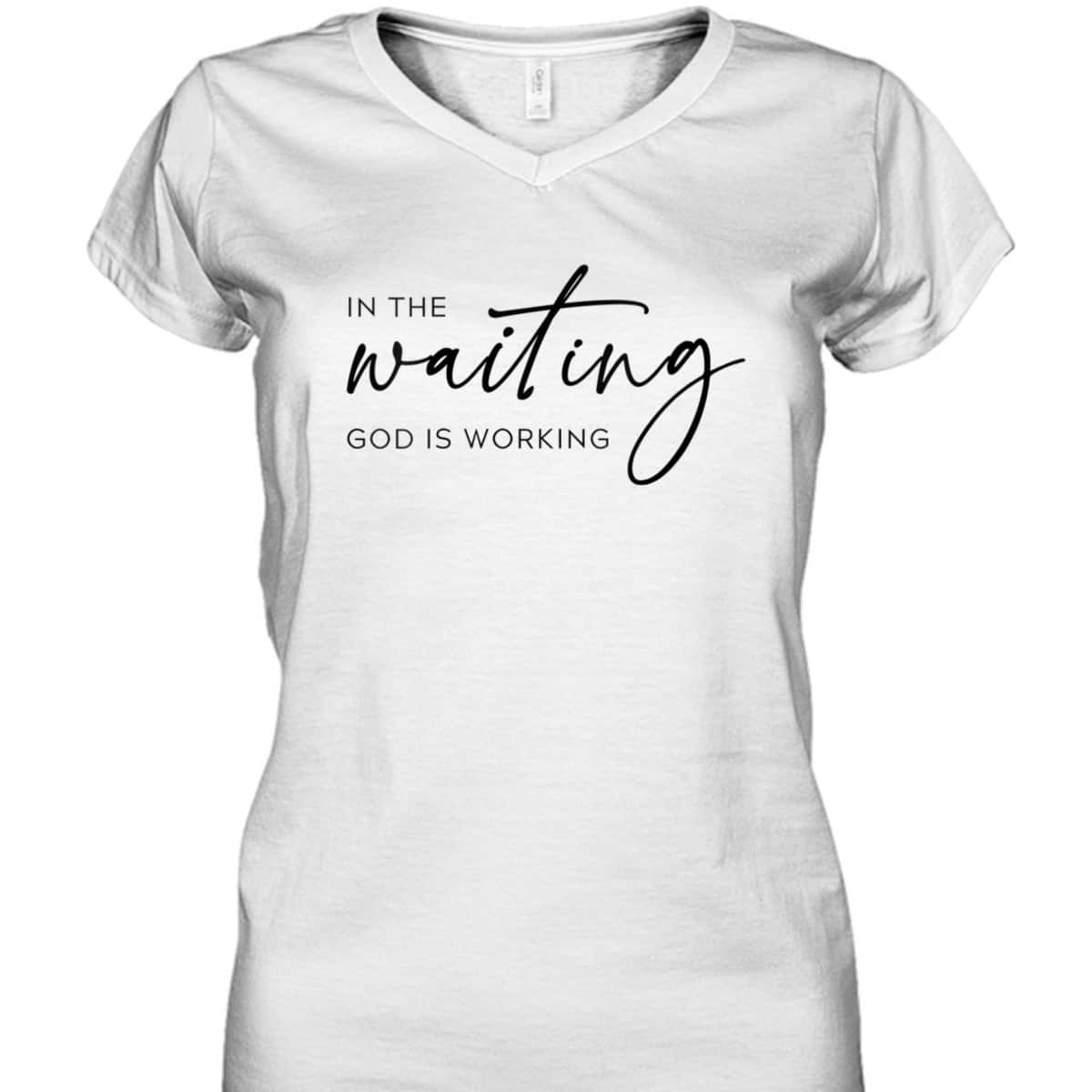 In The Waiting God Is Working Trendy Christian Saying T-Shirt In The Waiting God Is Working Trendy Christian Saying T-Shirt