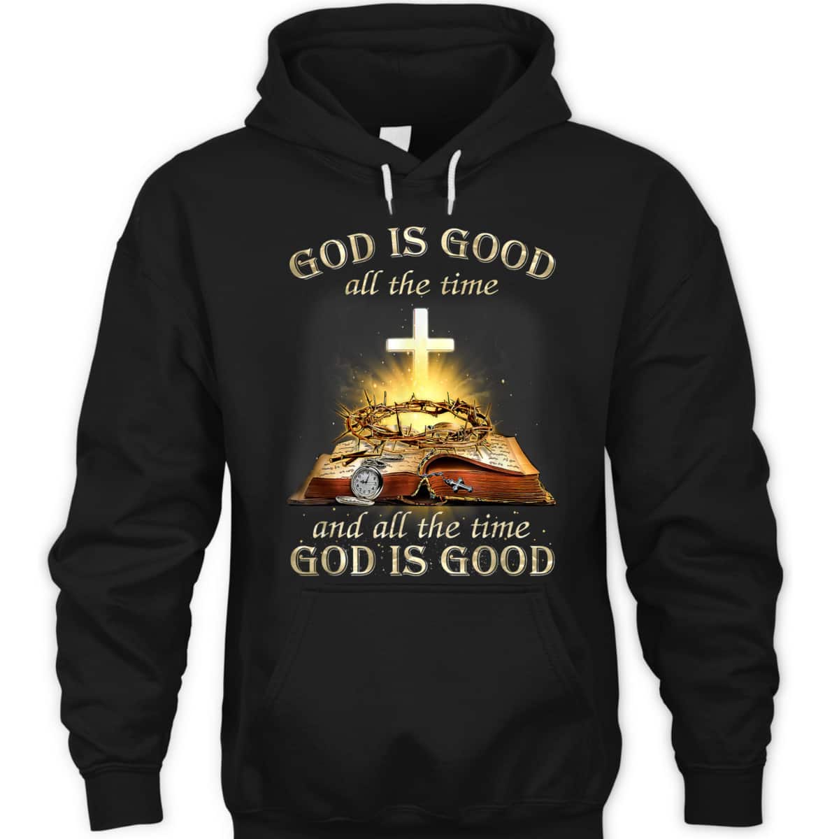 God Is Good All The Time And All The Time God Is Good T-Shirt God Is Good All The Time And All The Time God Is Good T-Shirt