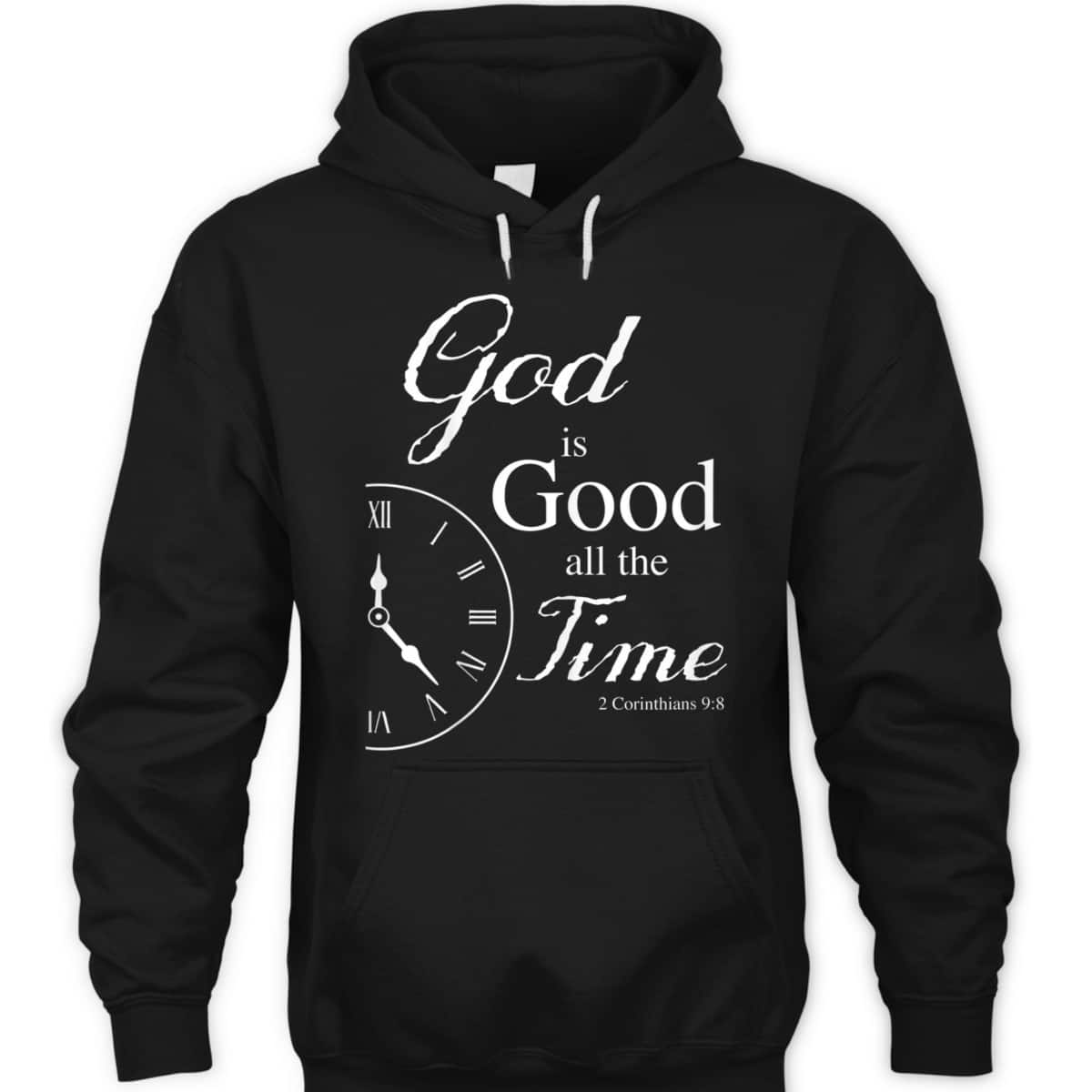 God Is Good All The Time Bible Verse T-Shirt God Is Good All The Time Bible Verse T-Shirt