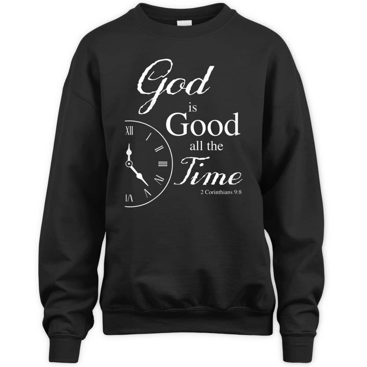 God Is Good All The Time Bible Verse T-Shirt God Is Good All The Time Bible Verse T-Shirt