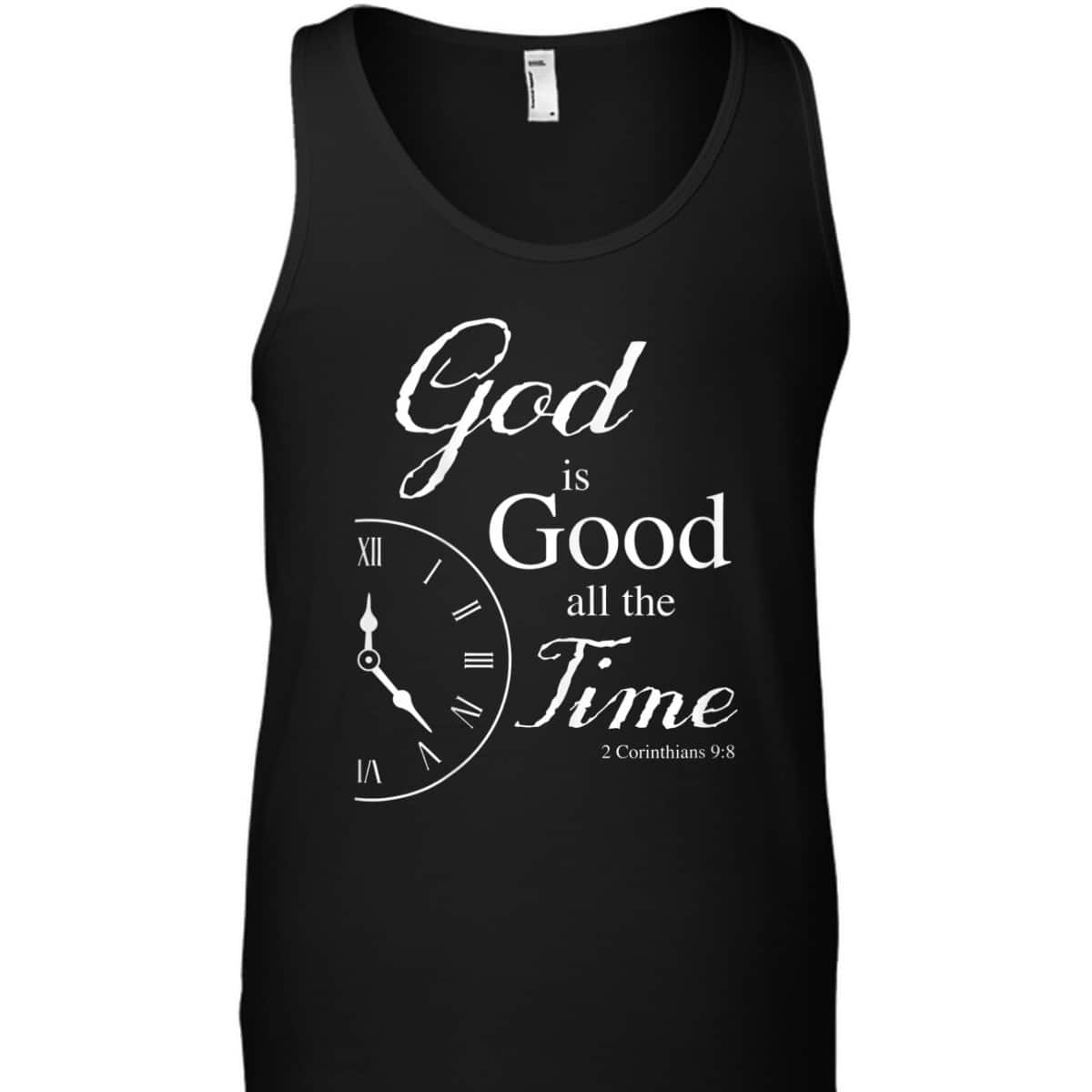 God Is Good All The Time Bible Verse T-Shirt God Is Good All The Time Bible Verse T-Shirt