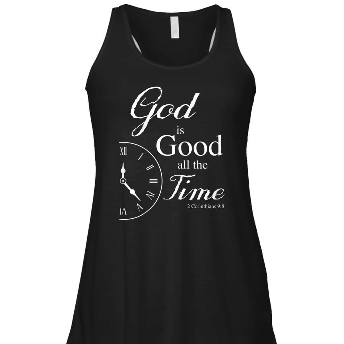 God Is Good All The Time Bible Verse T-Shirt God Is Good All The Time Bible Verse T-Shirt