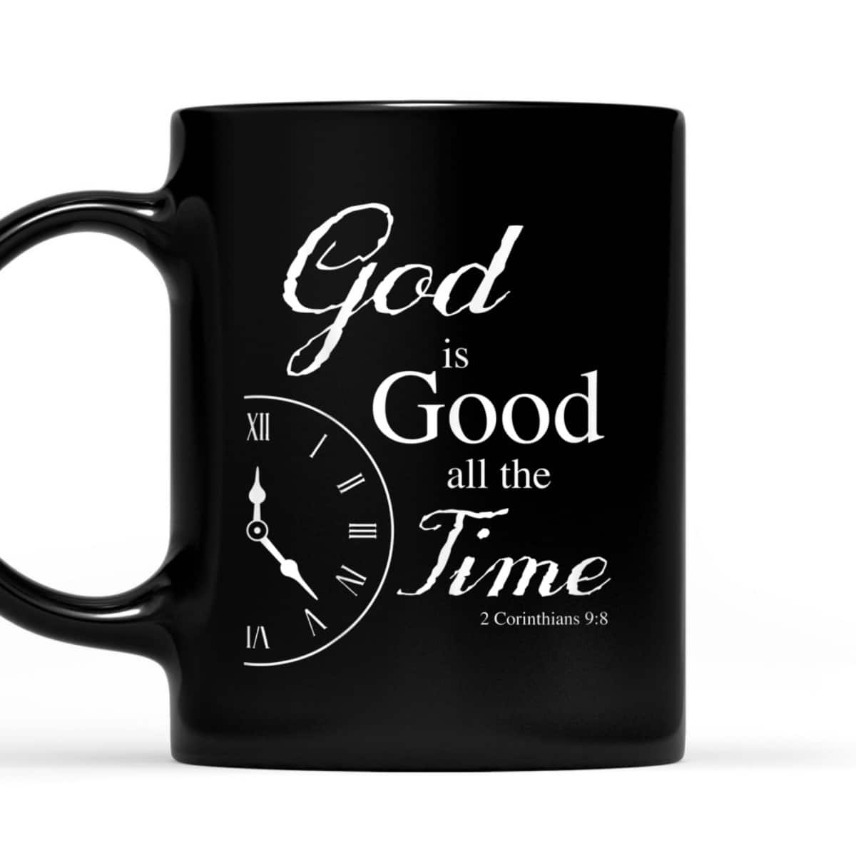 God Is Good All The Time Bible Verse T-Shirt God Is Good All The Time Bible Verse T-Shirt