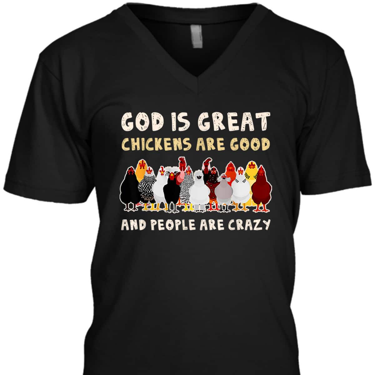 God Is Great Chickens Are Good People Are Crazy T-Shirt God Is Great Chickens Are Good People Are Crazy T-Shirt