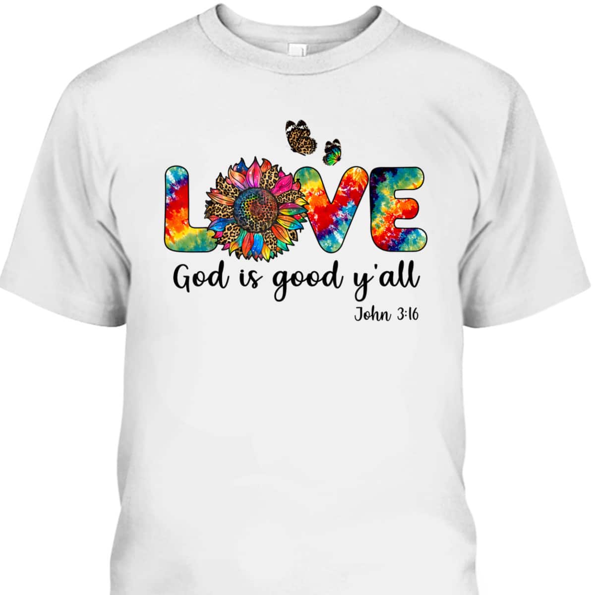 Love God Is Good Y'all John 316 Christian Jesus Bible Verse T-Shirt Love God Is Good Y'all John 316 Christian Jesus Bible Verse T-Shirt