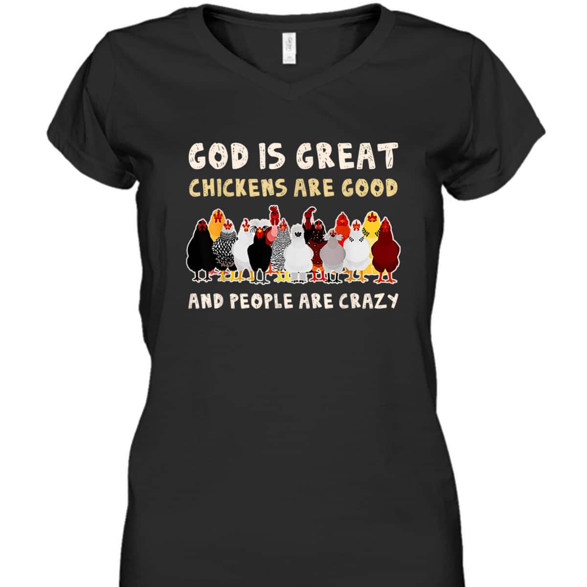 God Is Great Chickens Are Good People Are Crazy T-Shirt God Is Great Chickens Are Good People Are Crazy T-Shirt