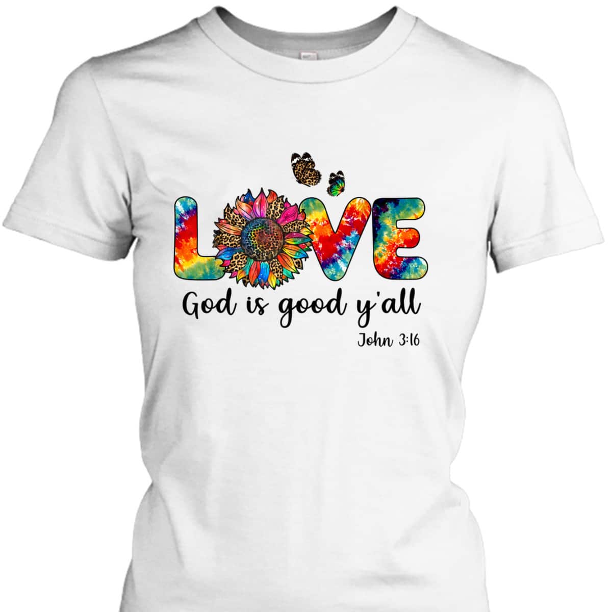 Love God Is Good Y'all John 316 Christian Jesus Bible Verse T-Shirt Love God Is Good Y'all John 316 Christian Jesus Bible Verse T-Shirt