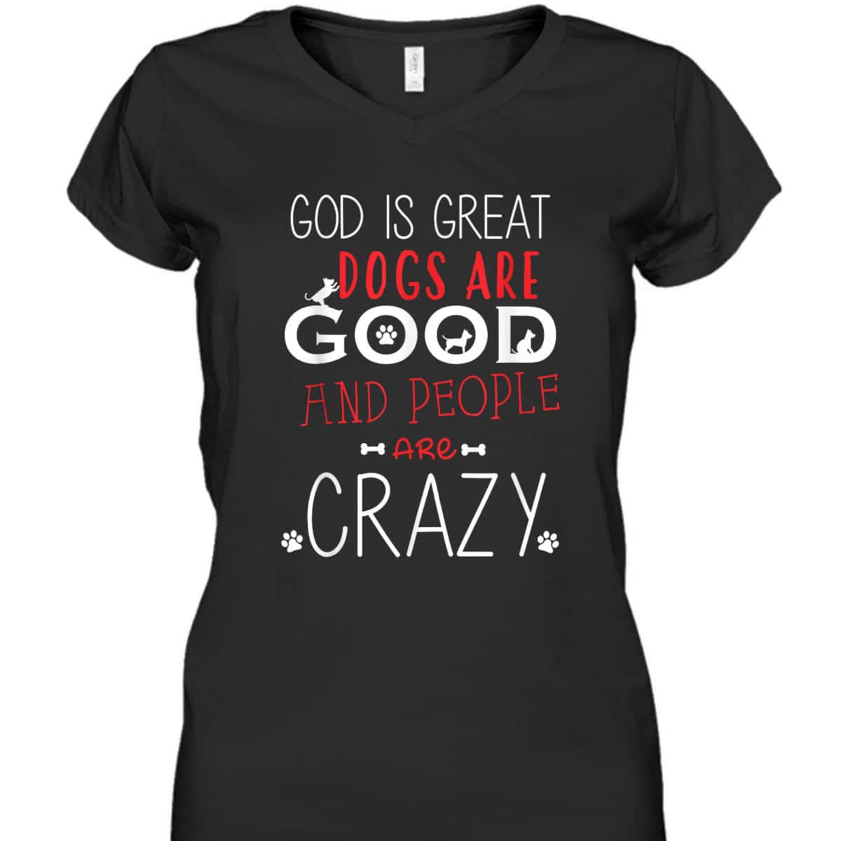 God Is Great Dogs Are Good People Are Crazy Dog Lovers T-Shirt God Is Great Dogs Are Good People Are Crazy Dog Lovers T-Shirt