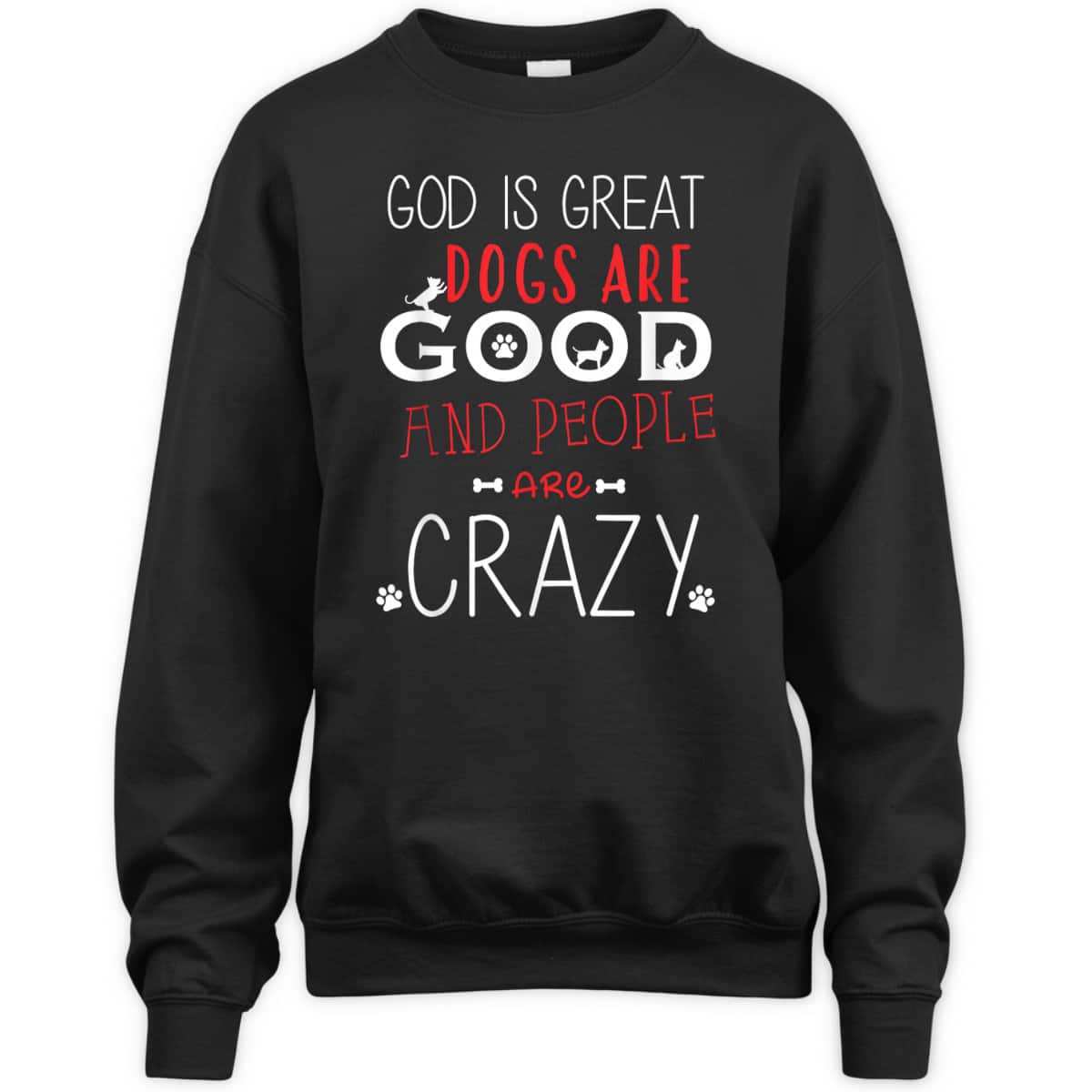 God Is Great Dogs Are Good People Are Crazy Dog Lovers T-Shirt God Is Great Dogs Are Good People Are Crazy Dog Lovers T-Shirt