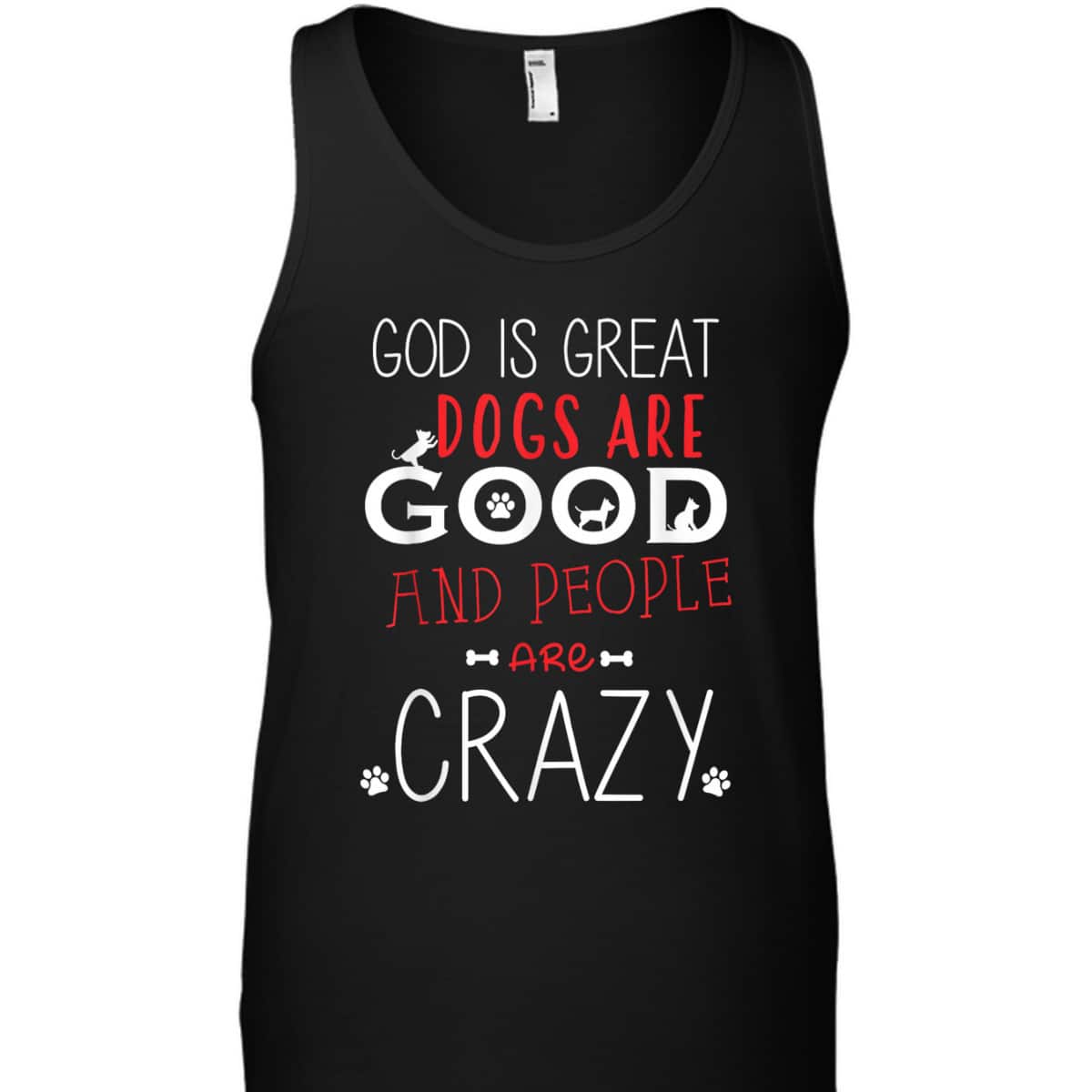God Is Great Dogs Are Good People Are Crazy Dog Lovers T-Shirt God Is Great Dogs Are Good People Are Crazy Dog Lovers T-Shirt