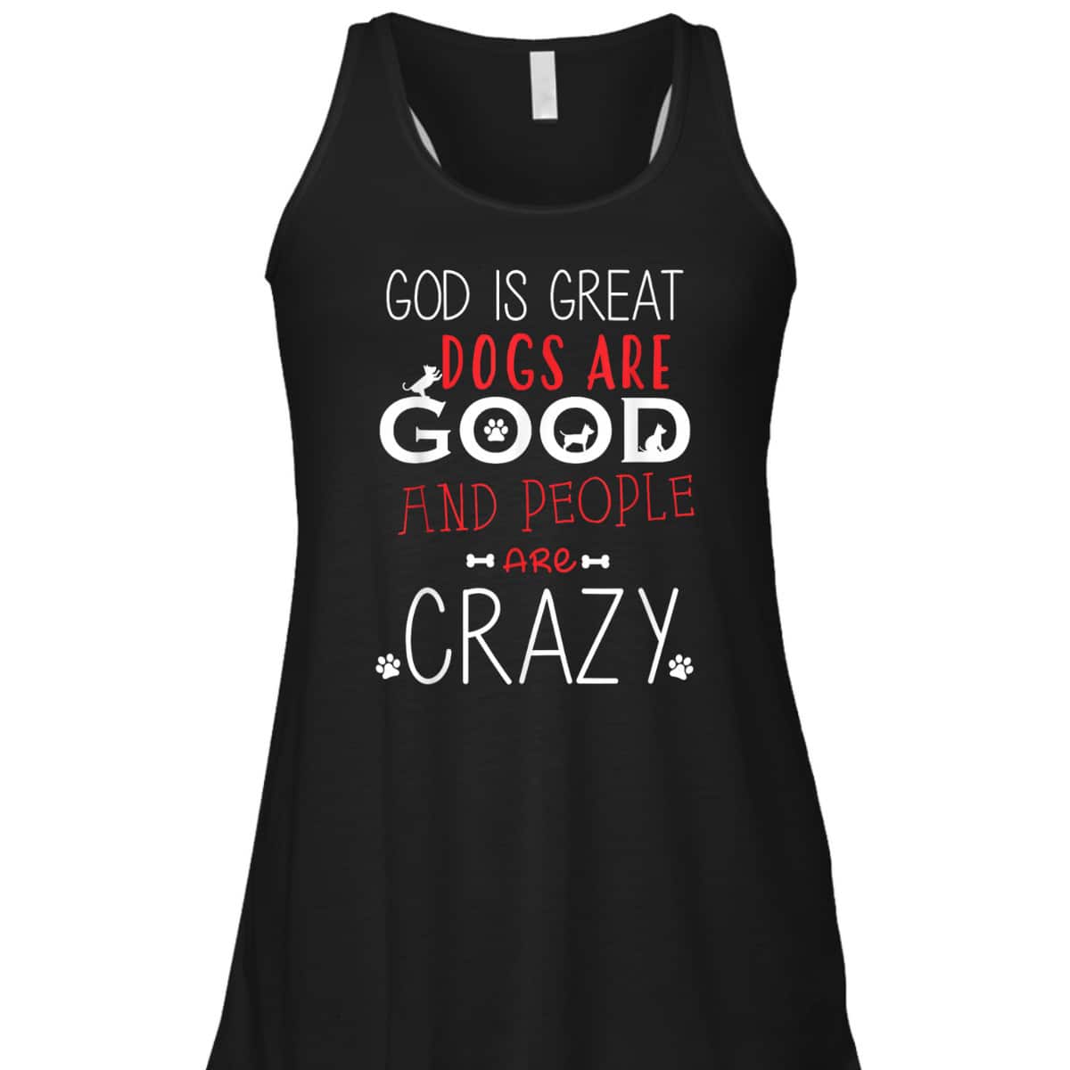 God Is Great Dogs Are Good People Are Crazy Dog Lovers T-Shirt God Is Great Dogs Are Good People Are Crazy Dog Lovers T-Shirt