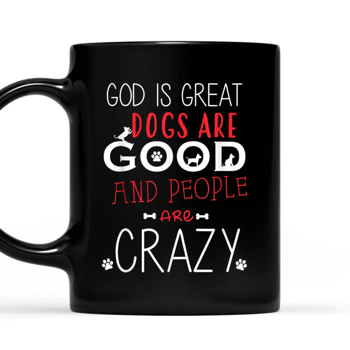 God Is Great Dogs Are Good People Are Crazy Dog Lovers T-Shirt God Is Great Dogs Are Good People Are Crazy Dog Lovers T-Shirt