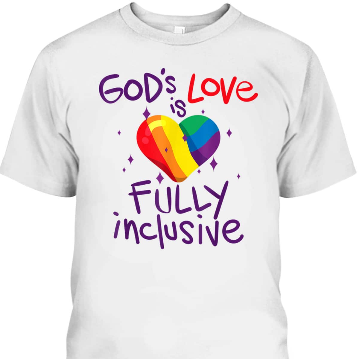 God's Love Is Fully Inclusive Gay Pride LGBT T-Shirt God's Love Is Fully Inclusive Gay Pride LGBT T-Shirt