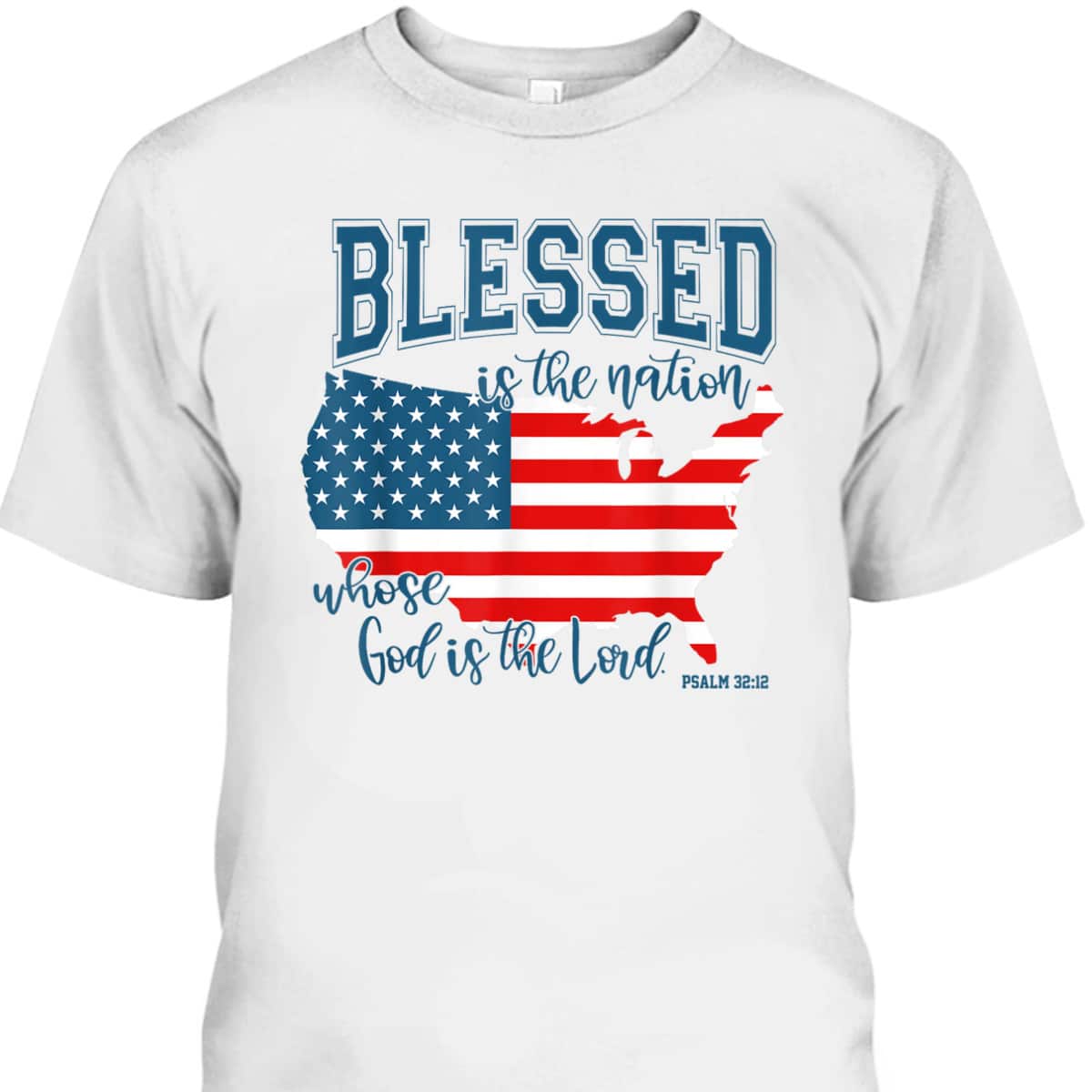 Blessed Is The Nation Whose God Is The Lord Christian T-Shirt Blessed Is The Nation Whose God Is The Lord Christian T-Shirt