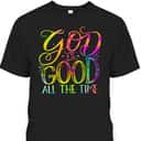 God Is Good All The Time Christian Faith Saying Believer T-Shirt
