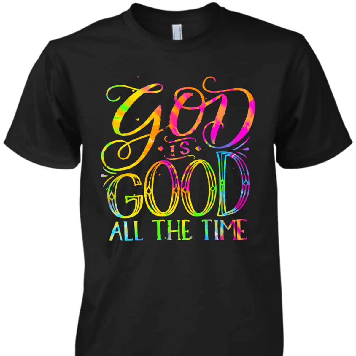 God Is Good All The Time Christian Faith Saying Believer T-Shirt God Is Good All The Time Christian Faith Saying Believer T-Shirt