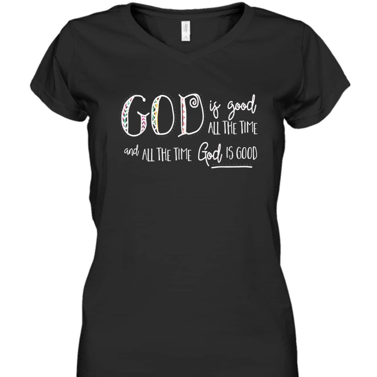 Christian God Is Good All The Time T-Shirt Christian God Is Good All The Time T-Shirt