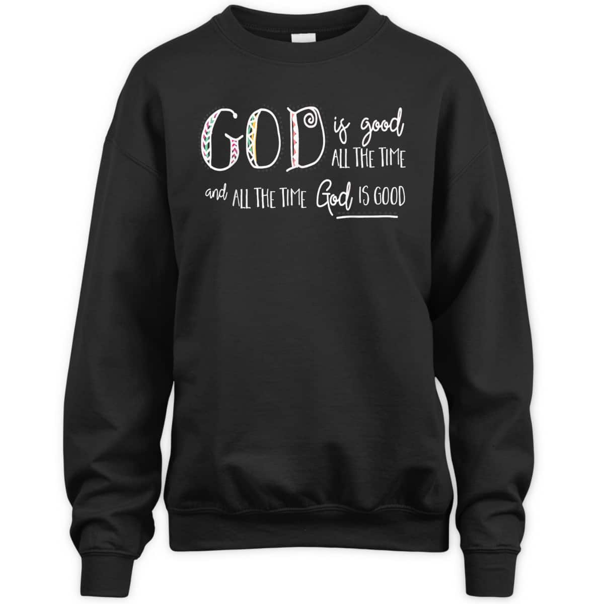 Christian God Is Good All The Time T-Shirt Christian God Is Good All The Time T-Shirt