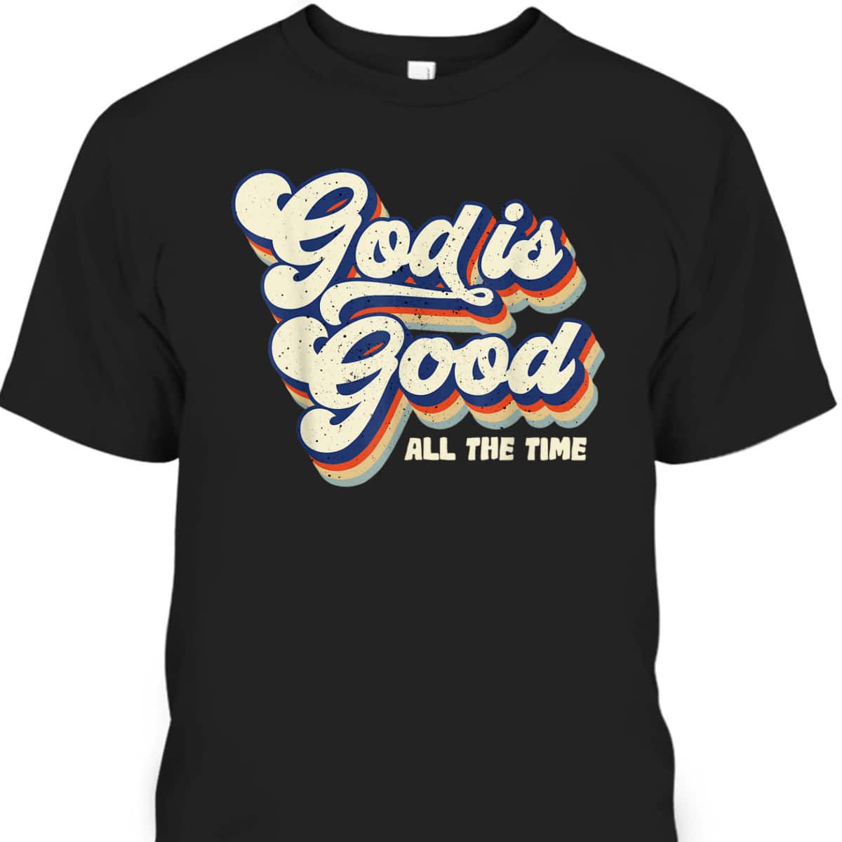 God Is Good All The Time Retro Vintage T-Shirt God Is Good All The Time Retro Vintage T-Shirt