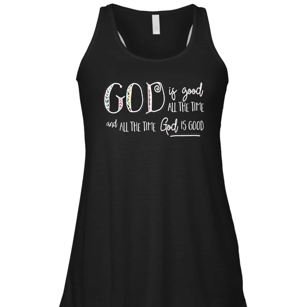 Christian God Is Good All The Time T-Shirt Christian God Is Good All The Time T-Shirt