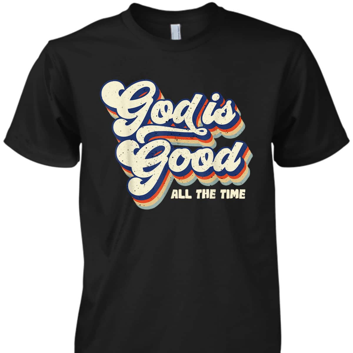 God Is Good All The Time Retro Vintage T-Shirt God Is Good All The Time Retro Vintage T-Shirt
