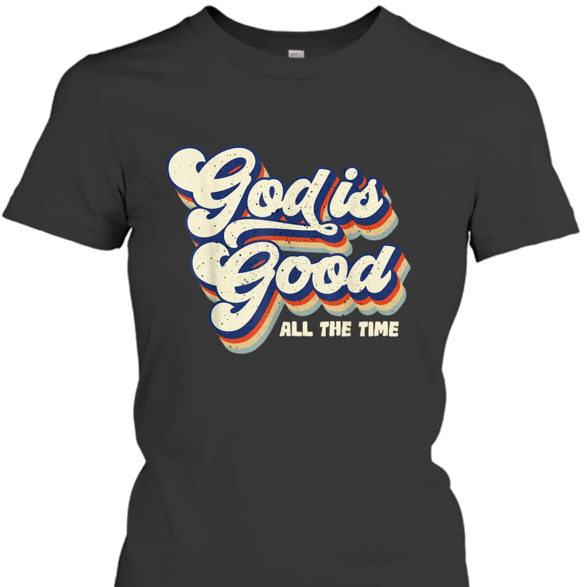 God Is Good All The Time Retro Vintage T-Shirt God Is Good All The Time Retro Vintage T-Shirt