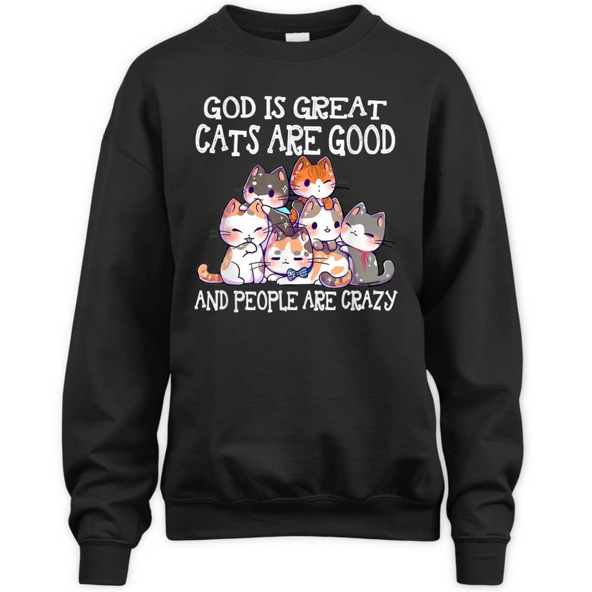 Funny God Is Great Cats Are Good People Are Crazy T-Shirt Funny God Is Great Cats Are Good People Are Crazy T-Shirt