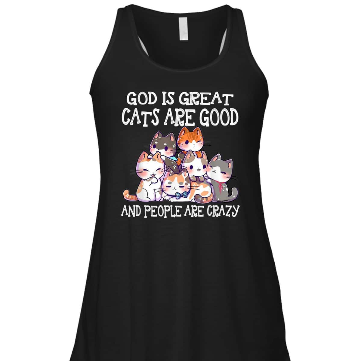 Funny God Is Great Cats Are Good People Are Crazy T-Shirt Funny God Is Great Cats Are Good People Are Crazy T-Shirt