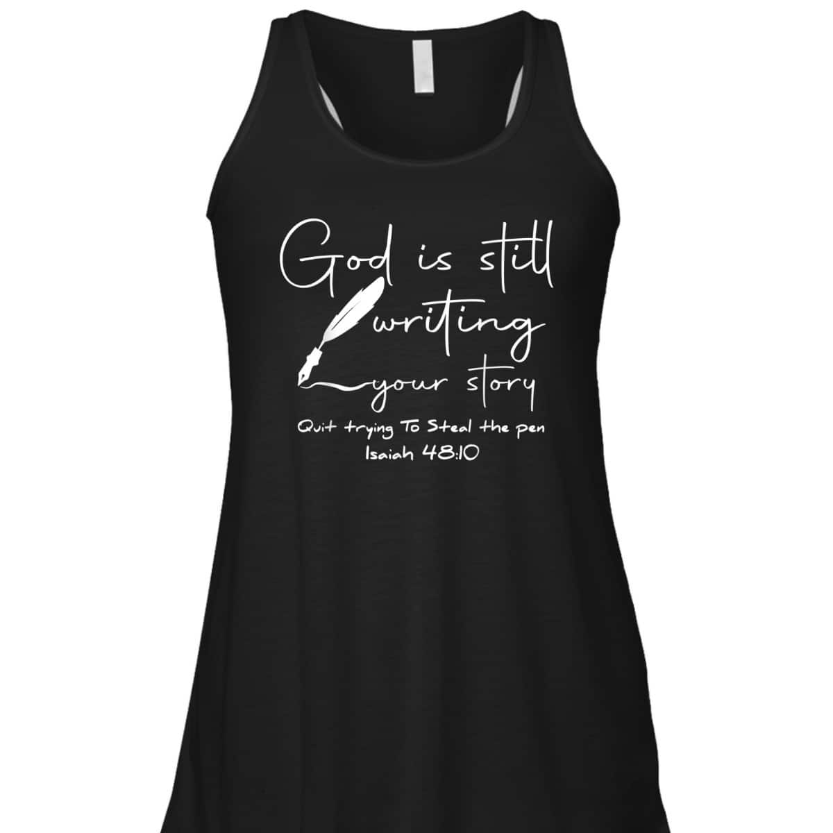 God Is Still Writing Your Story Quit Trying To Steal The Pen Bible Verse T-Shirt God Is Still Writing Your Story Quit Trying To Steal The Pen Bible Verse T-Shirt