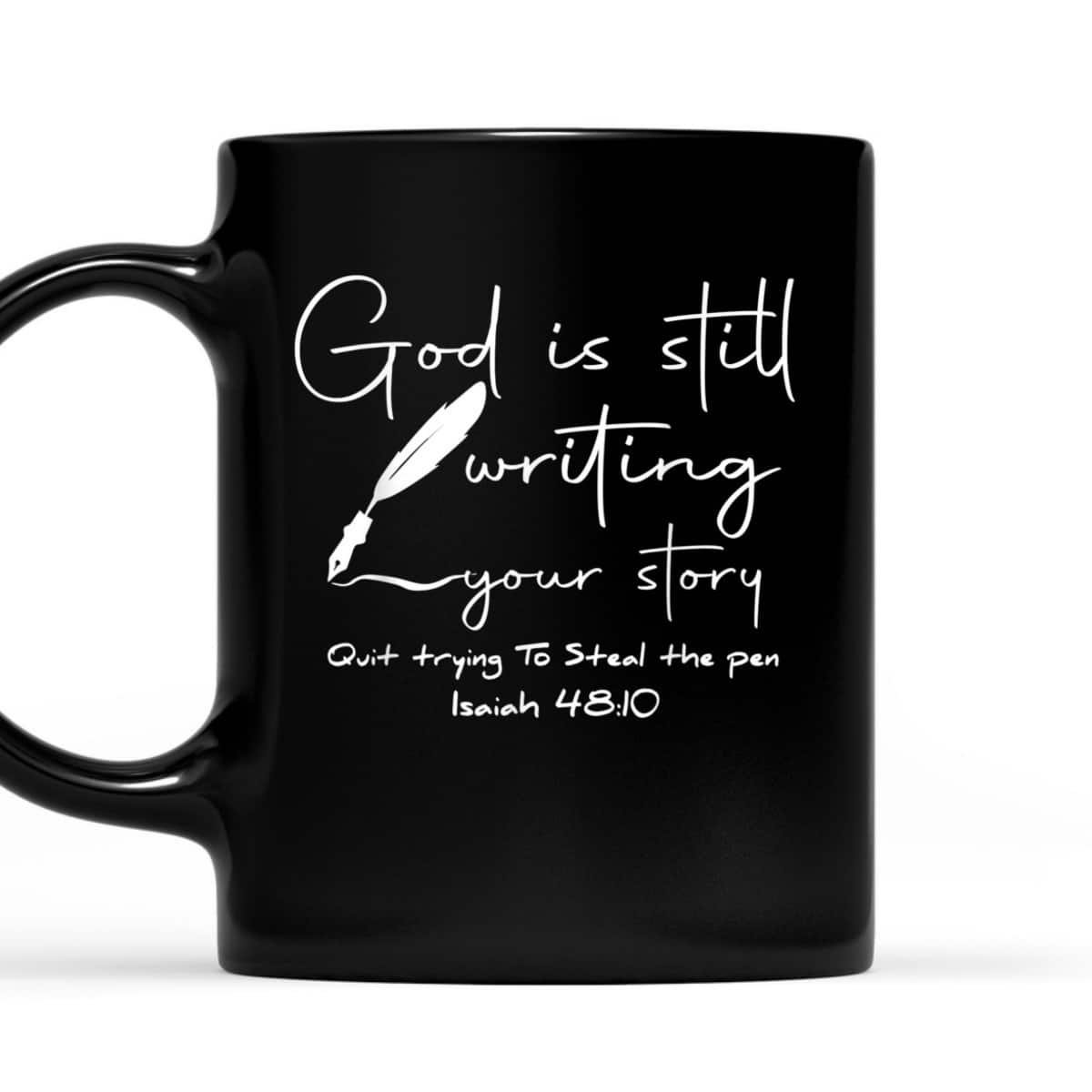 God Is Still Writing Your Story Quit Trying To Steal The Pen Bible Verse T-Shirt God Is Still Writing Your Story Quit Trying To Steal The Pen Bible Verse T-Shirt