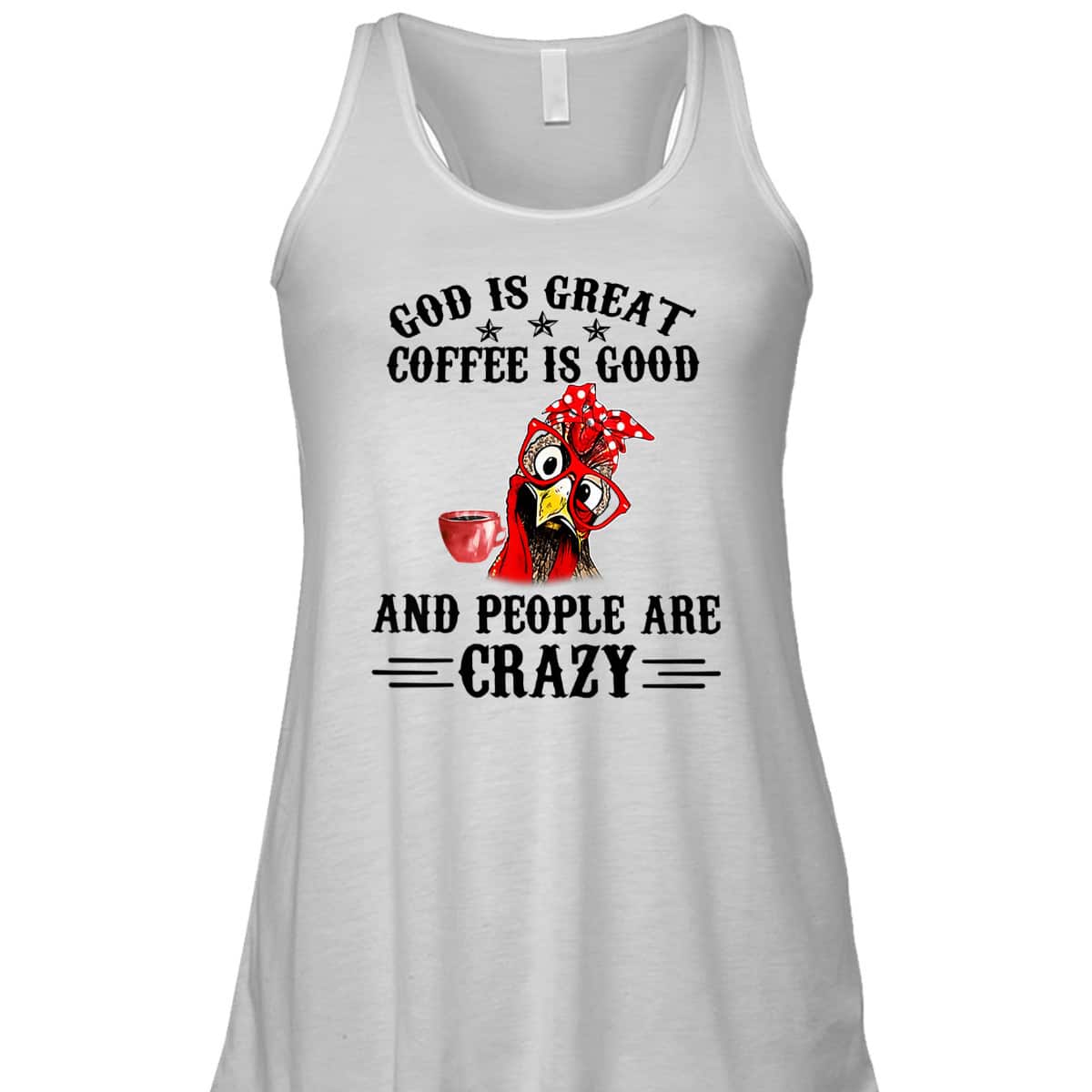 God Is Great Coffee Is Good And People Are Crazy T-Shirt God Is Great Coffee Is Good And People Are Crazy T-Shirt